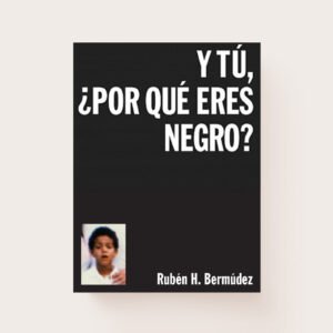 ¿Y tú por qué eres negro?